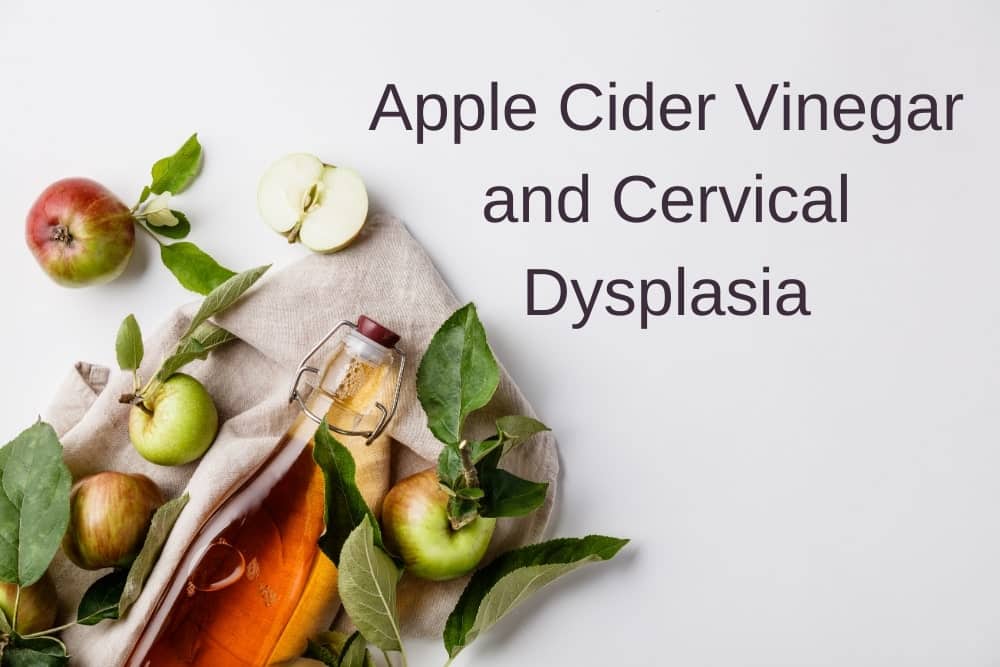 Apple Cider Vinegar For Cervical Dysplasia
