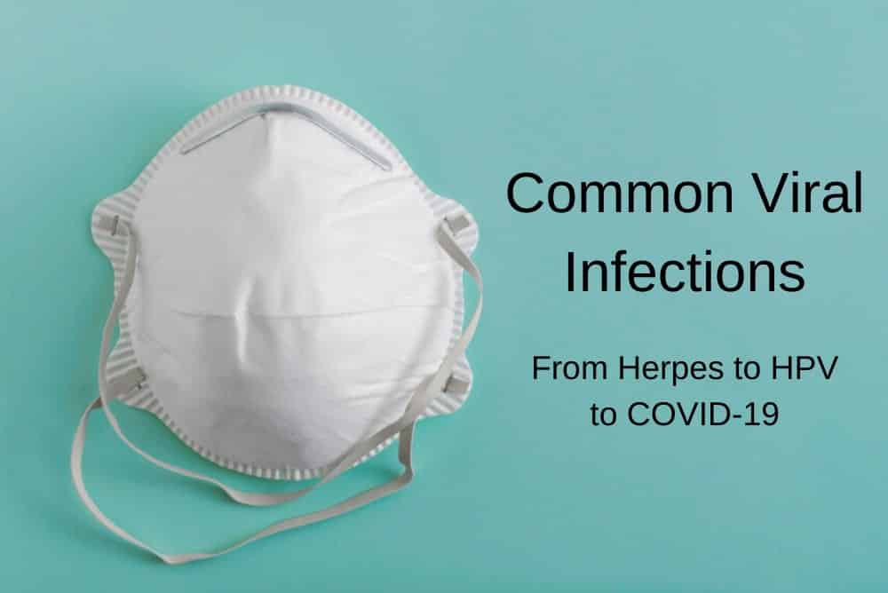 Common Viral Infections – from Herpes to HPV to COVID-19